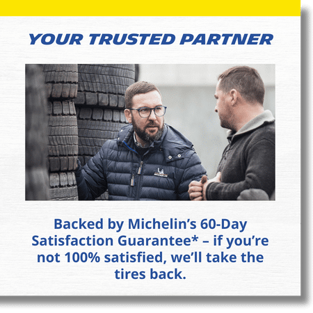 white texture background and yellow top border with image of two men talking near tires with text Your Trusted Partner - Backed by Michelin’s 60-Day Satisfaction Guarantee* – if you’re not 100% satisfied, we’ll take the tires back.