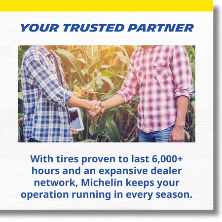white textured background and yellow top border with image of two people in flannel shirts shaking hands in front of corn with text: Your Trusted Partner - With tires proven to last 6,000+ hours and an expansive dealer network, Michelin keeps your operation running in every season.
