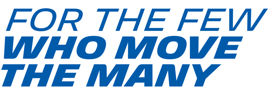 Text in blue that says For the Few Who Move the Many