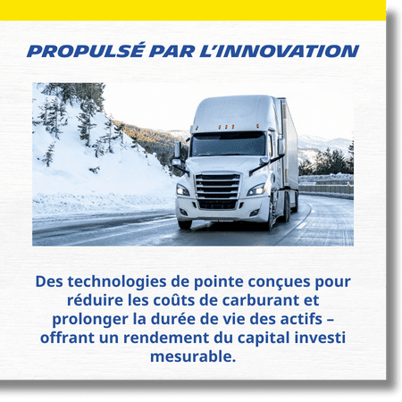 Propulsé par des 'innovation - Des technologies de pointe conçues pour réduire les coûts de carburant et prolonger la durée de vie des actifs – offrant un rendement du capital investi mesurable.